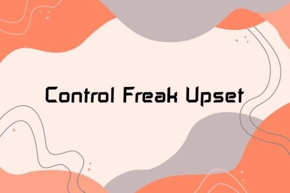 Control Freak Upset Font Review for Campaign Design